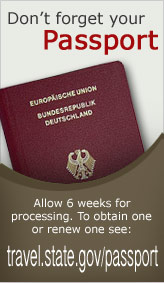 Don't Forget Your Passport! Allow 6 weeks for processing. To obtain one or renew one see: http://travel.state.gov/passport